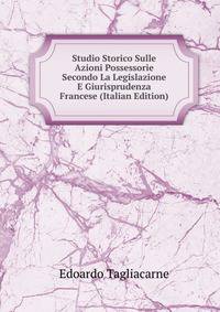 Studio Storico Sulle Azioni Possessorie Secondo La Legislazione E Giurisprudenza Francese (Italian Edition)