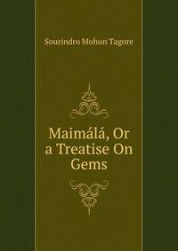 Maimala, Or a Treatise On Gems