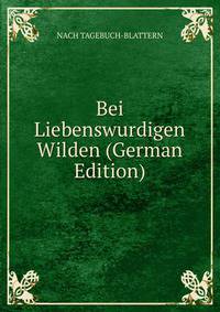 Bei Liebenswurdigen Wilden (German Edition)