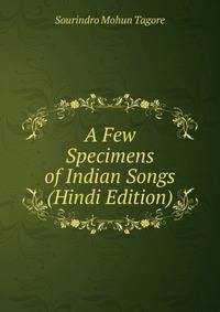 A Few Specimens of Indian Songs (Hindi Edition)