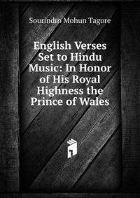 English Verses Set to Hindu Music: In Honor of His Royal Highness the Prince of Wales