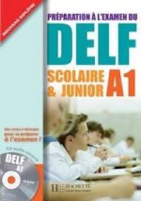 Preparation a l'examen du DELF scolaire et junior A1. Livre de l'eleve + CD