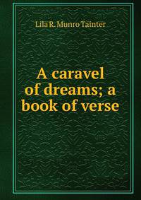 A caravel of dreams; a book of verse
