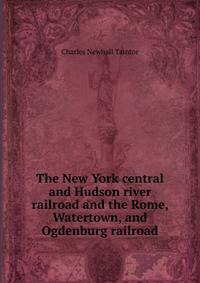 The New York central and Hudson river railroad and the Rome, Watertown, and Ogdenburg railroad