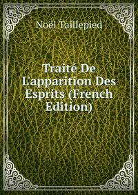 Trait? De L'apparition Des Esprits (French Edition)