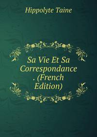 Sa Vie Et Sa Correspondance . (French Edition)