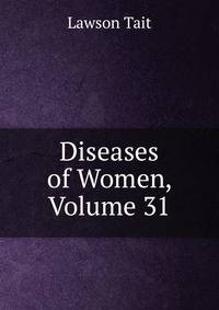 Diseases of Women, Volume 31