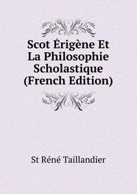 Scot Erigene Et La Philosophie Scholastique (French Edition)