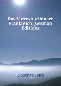 Das Vorrevolutionare Frankreich (German Edition)