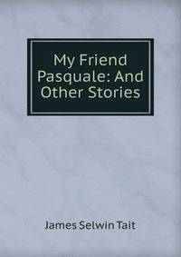My Friend Pasquale: And Other Stories