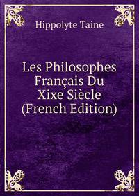 Les Philosophes Francais Du Xixe Siecle (French Edition)
