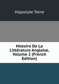Histoire De La Litterature Anglaise, Volume 2 (French Edition)