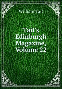 Tait's Edinburgh Magazine, Volume 22