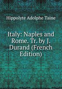 Italy: Naples and Rome. Tr. by J. Durand (French Edition)