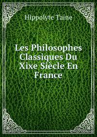 Les Philosophes Classiques Du Xixe Siecle En France