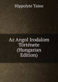 Az Angol Irodalom Tortenete (Hungarian Edition)
