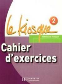 Le kiosque 2. Cahier d'exercices