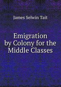 Emigration by Colony for the Middle Classes