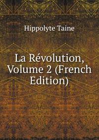 La Revolution, Volume 2 (French Edition)