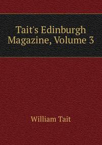 Tait's Edinburgh Magazine, Volume 3