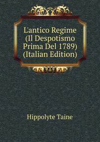 L'antico Regime (Il Despotismo Prima Del 1789) (Italian Edition)