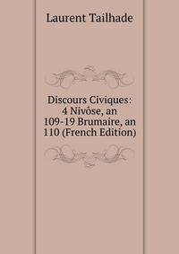 Discours Civiques: 4 Nivose, an 109-19 Brumaire, an 110 (French Edition)