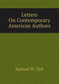 Letters On Contemporary American Authors