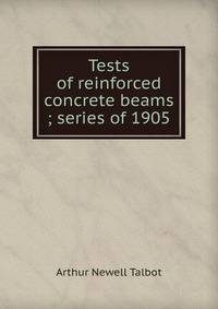 Tests of reinforced concrete beams ; series of 1905