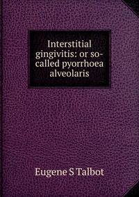Interstitial gingivitis: or so-called pyorrhoea alveolaris