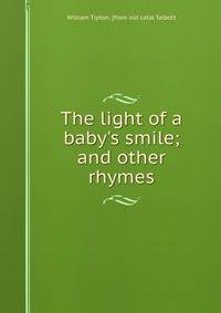The light of a baby's smile; and other rhymes