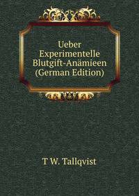 Ueber Experimentelle Blutgift-Anamieen (German Edition)