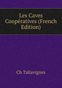 Les Caves Cooperatives (French Edition)