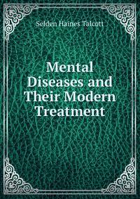 Mental Diseases and Their Modern Treatment