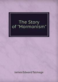 The Story of "Mormonism"