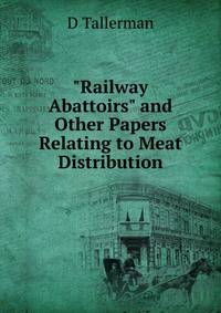 "Railway Abattoirs" and Other Papers Relating to Meat Distribution