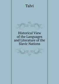 Historical View of the Languages and Literature of the Slavic Nations
