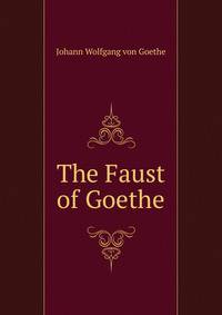 The Faust of Goethe
