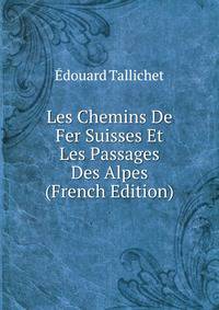 Les Chemins De Fer Suisses Et Les Passages Des Alpes (French Edition)