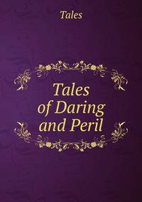 Tales of Daring and Peril