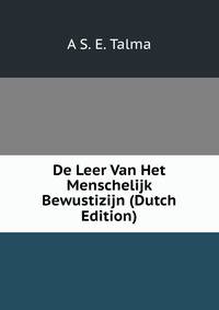 De Leer Van Het Menschelijk Bewustizijn (Dutch Edition)