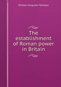 The establishment of Roman power in Britain