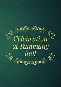 Celebration at Tammany hall