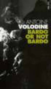 Bardo or not Bardo de Volodine