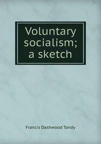 Voluntary socialism; a sketch