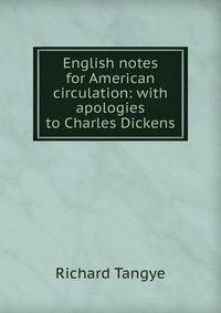 English notes for American circulation: with apologies to Charles Dickens