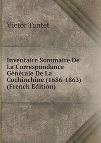 Inventaire Sommaire De La Correspondance Generale De La Cochinchine (1686-1863) (French Edition)