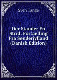 Der Stander En Strid: Fortaelling Fra Sonderjylland (Danish Edition)