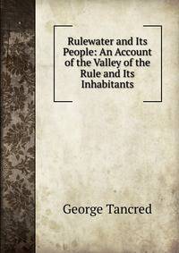 Rulewater and Its People: An Account of the Valley of the Rule and Its Inhabitants