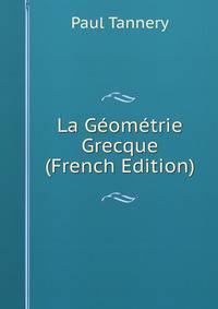 La Geometrie Grecque (French Edition)