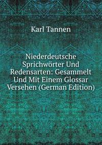 Niederdeutsche Sprichworter Und Redensarten: Gesammelt Und Mit Einem Glossar Versehen (German Edition)